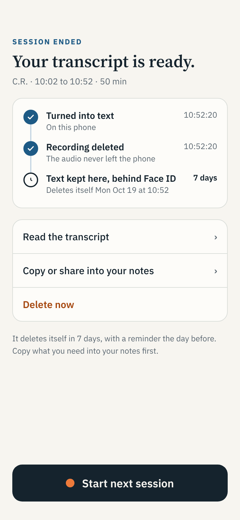 The Session ended screen: Your transcript is ready. Turned into text on this phone. Recording deleted. Text kept here, behind Face ID, deletes itself in 7 days.